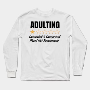 Adulting Bullshit Would Not Recommend Long Sleeve T-Shirt